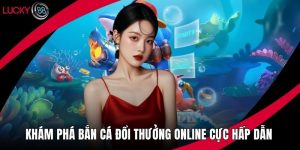 Bắn Cá Đổi Thưởng