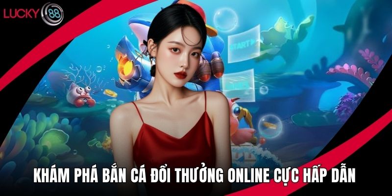 Bắn Cá Đổi Thưởng