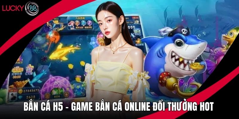 Bắn Cá H5