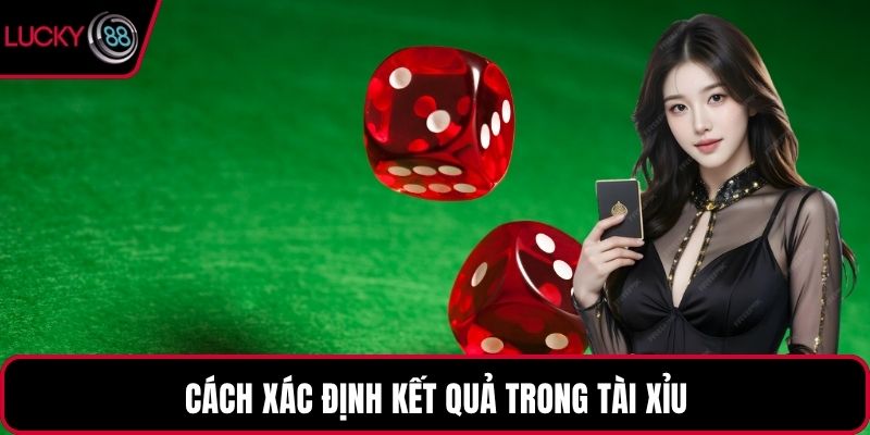 Cách xác định kết quả trong tài xỉu