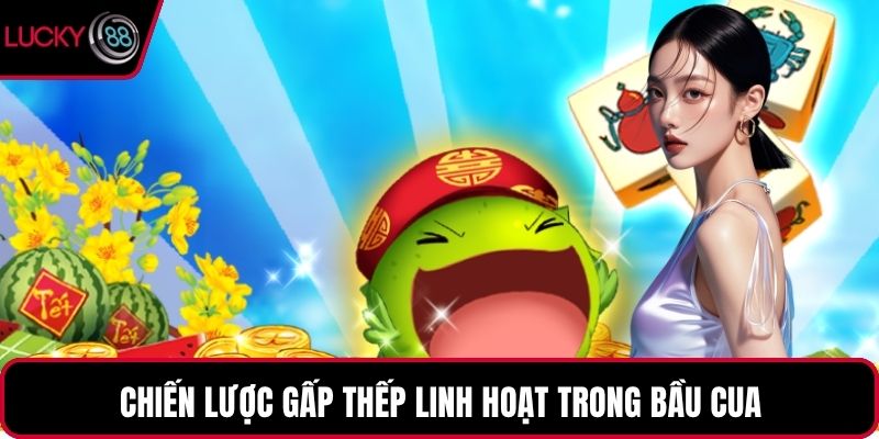 Chiến lược gấp thếp linh hoạt trong bầu cua