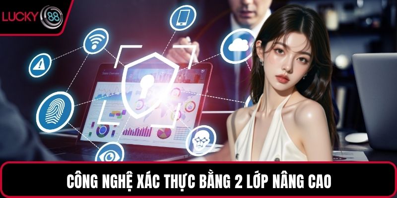 Công nghệ xác thực bằng 2 lớp nâng cao