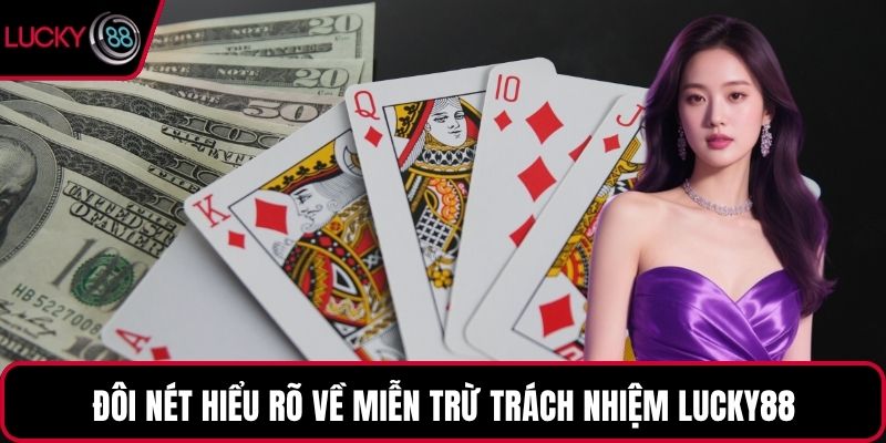 Đôi nét hiểu rõ về miễn trừ trách nhiệm LUCKY88