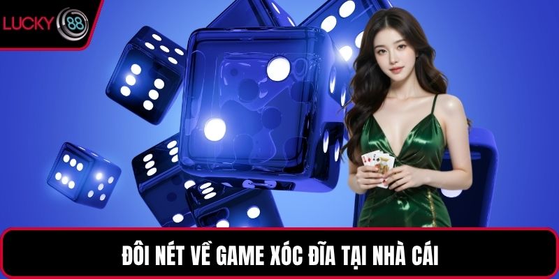 Đôi nét về game xóc đĩa tại nhà cái