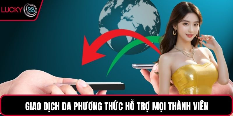 Giao dịch đa phương thức hỗ trợ mọi thành viên