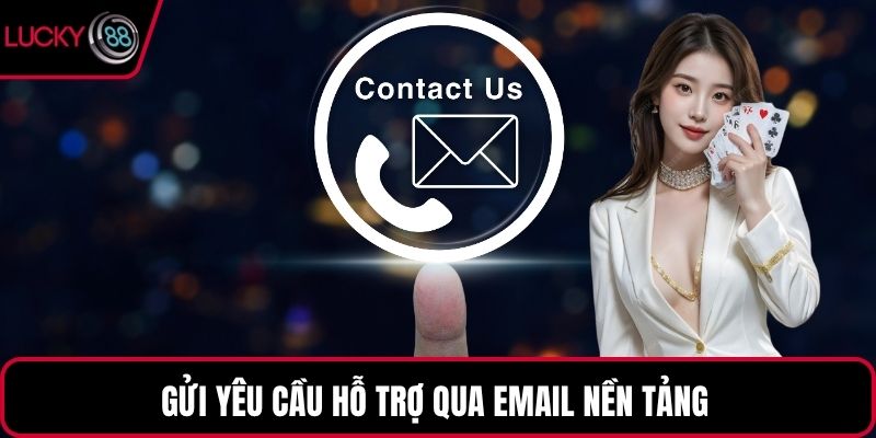 Gửi yêu cầu hỗ trợ qua email nền tảng 