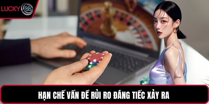 Hạn chế vấn đề rủi ro đáng tiếc xảy ra 