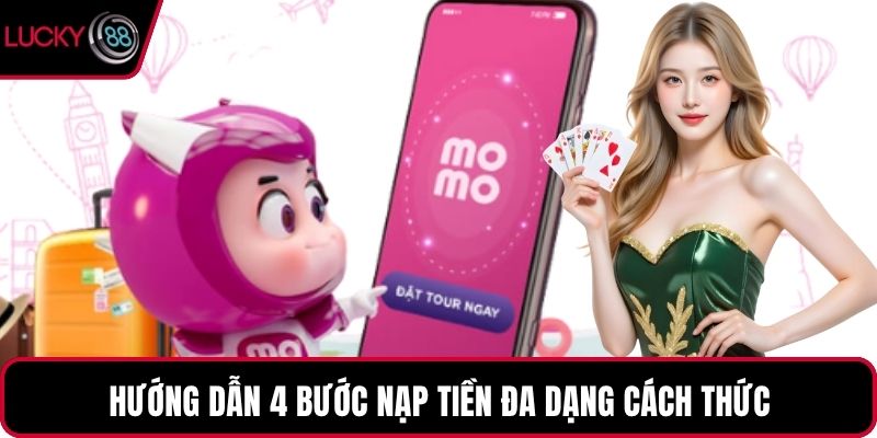 Hướng dẫn 4 bước nạp tiền đa dạng cách thức