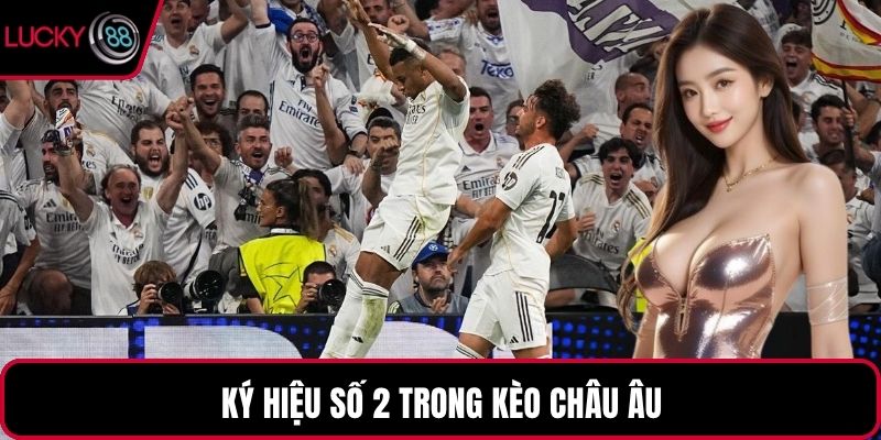 Ký hiệu số 2 trong kèo châu Âu