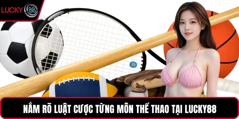 Nắm rõ luật cược từng môn thể thao tại LUCKY88