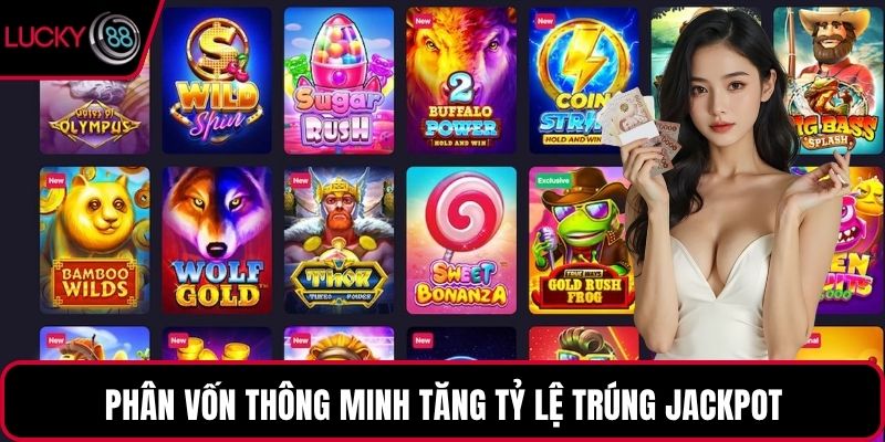 Phân vốn thông minh tăng tỷ lệ trúng jackpot